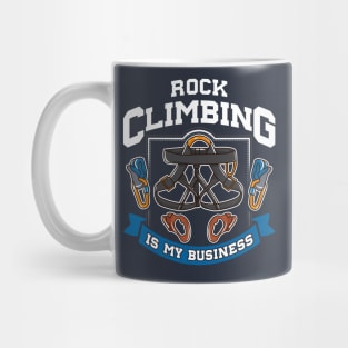 Rock Climbing Is My Business Mug